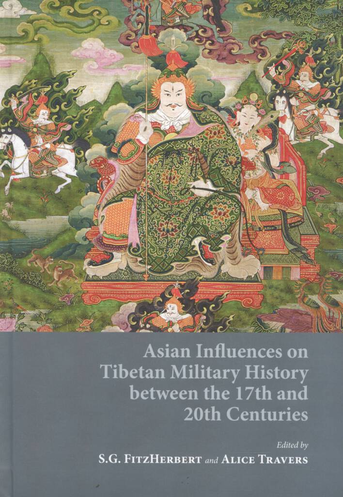 Asian Influences on Tibetan Military History between 17th and 20th Centuries (Fitzherbert and Travers 2022)-front.jpg