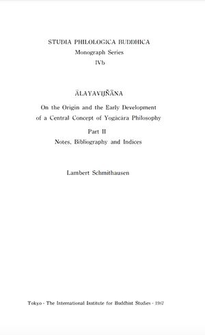 Ālayavijñāna On the Origin and the Early Development of a Central Concept of Yogācāra Philosophy Part 2 Notes Bibliography and Indices-front.jpg