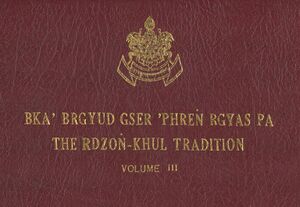 Bka' brgyud gser 'phreng rgyas pa - The Rdzong-khul Tradition - Volume 3-front.jpg