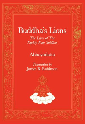Buddha's Lions The Lives of The Eighty-Four Siddhas-front.jpg