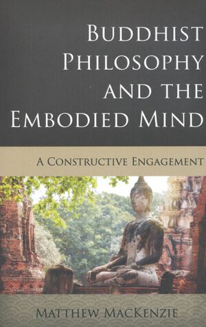 Buddhist Philosophy and the Embodied Mind (MacKenzie 2022)-front.jpg