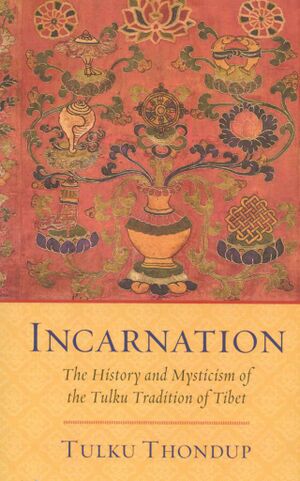 Incarnation The History and Mysticism of the Tulku Tradition of Tibet-front.jpg