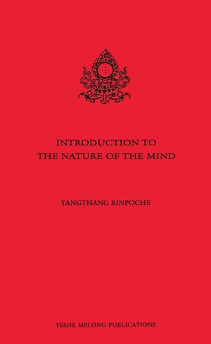 Introduction to the Nature of Mind - Oral Teaching by the Venerable Yangthang Rinpoche-front.jpg