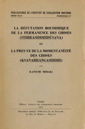 Mimaki 1976 a réfutation bouddhique de la permanence des choses sthirasiddhidusana et La preuve de la momentanéité des choses ksanabhangasiddhi-front.jpg