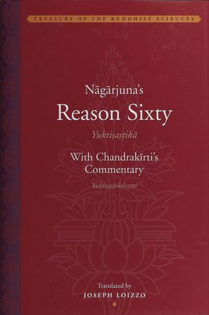 Nagarjuna's Reason Sixty with Chandrakirti's Reason Sixty Commentary-front.jpg