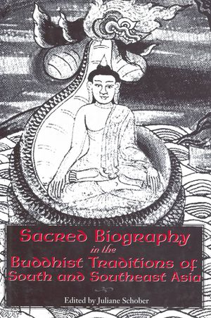 Sacred Biography in the Buddhist Traditions of South and Southeast Asia-front.jpg