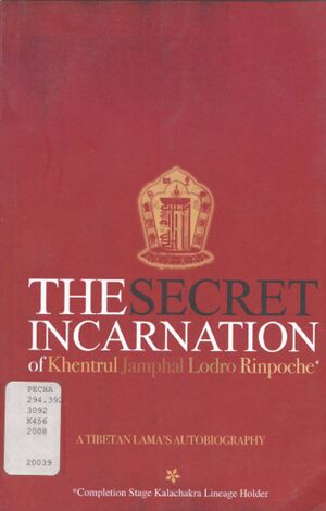 The Secret Incarnation of Khentrul Jamphal Lodro Rinpoche-front.jpg