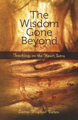 The Wisdom Gone Beyond Teachings on the Heart Sutra-front.jpg