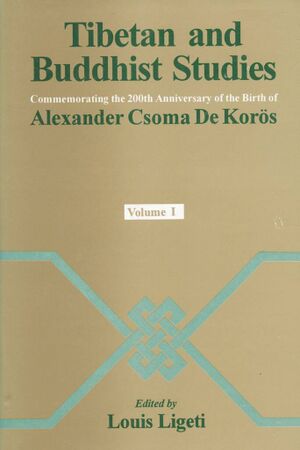 Tibetan and Buddhist Studies Commemorating the 200th Anniversary of the Birth of Alexander Csoma De Kőrös, Volume 1 (1984)-front.jpg