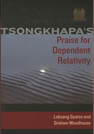 Tsongkhapas Praise for Dependent Relativity (Gyatso and Woodhouse 2011)-front.jpg