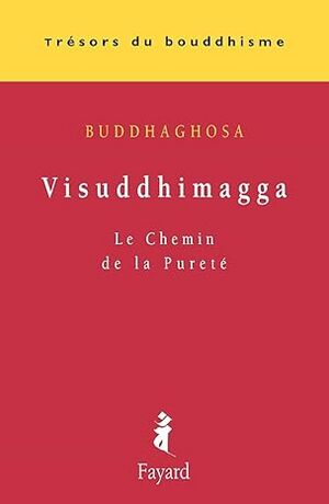 Visuddhimagga- Le Chemin de la Purete-front.jpg